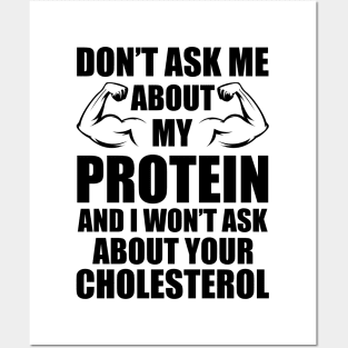 Vegan - Don't ask my about my protein and I wouldn't ask you about your cholesterol Posters and Art